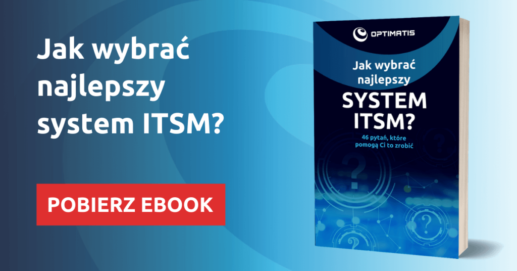 System ITSM: Wspiera organizację w kompleksowym zarządzaniu usługami IT i ich ciągłą poprawą.